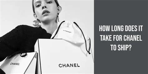 how long is chanel shipping|how long does chanel last.